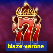 blaze varone