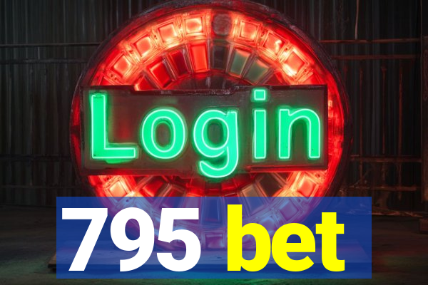 795 bet