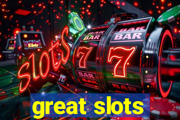 great slots