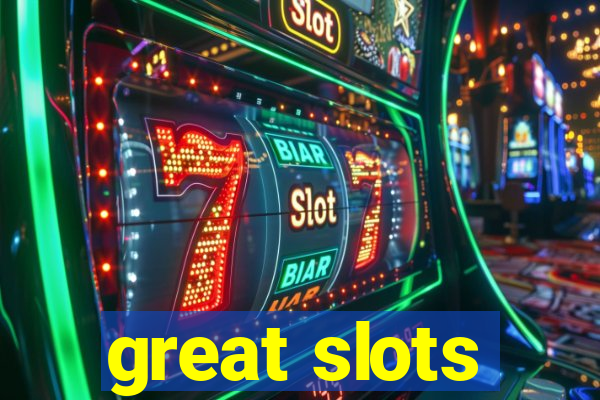 great slots