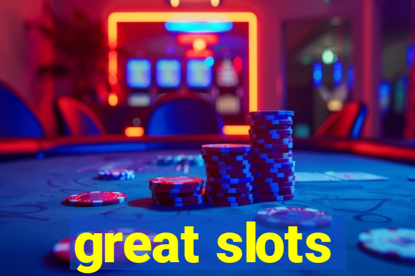 great slots