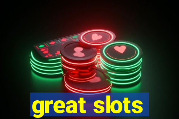 great slots