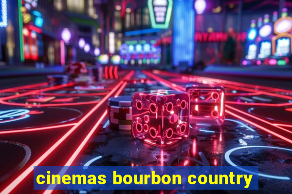 cinemas bourbon country