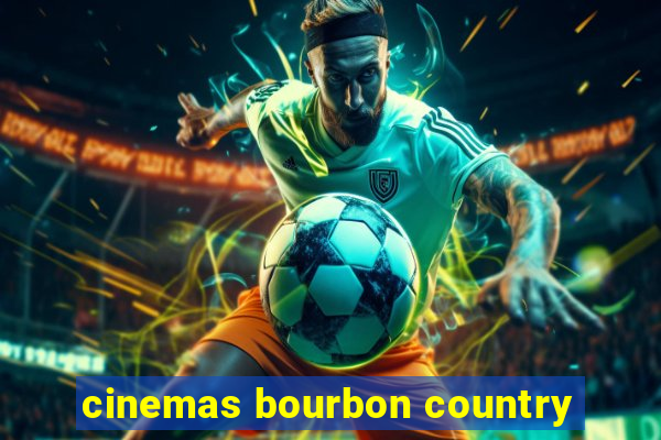 cinemas bourbon country