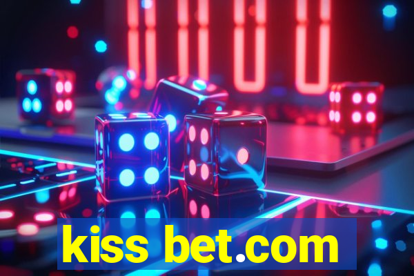 kiss bet.com