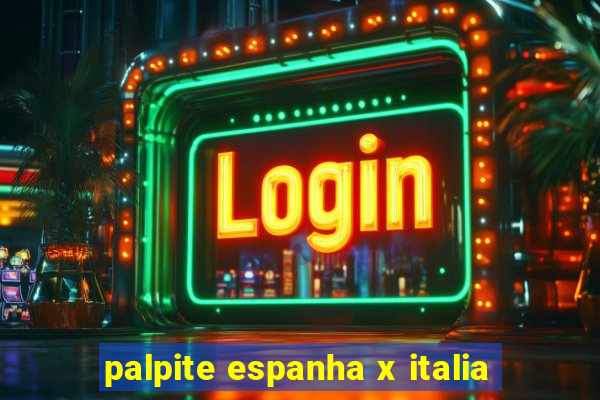 palpite espanha x italia