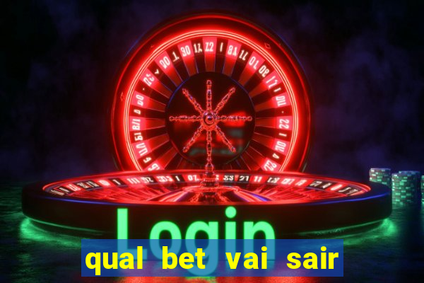 qual bet vai sair do ar