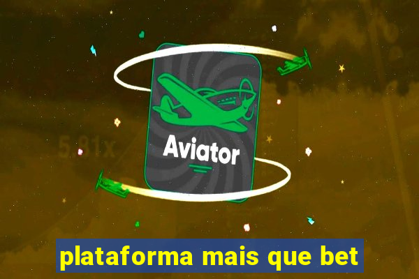 plataforma mais que bet