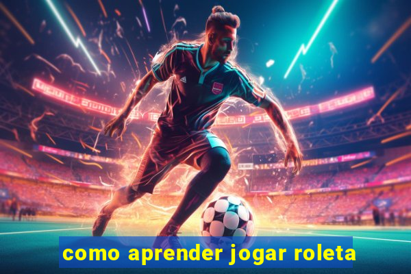 como aprender jogar roleta