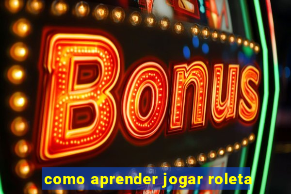 como aprender jogar roleta