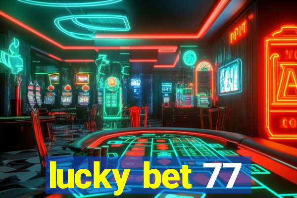 lucky bet 77