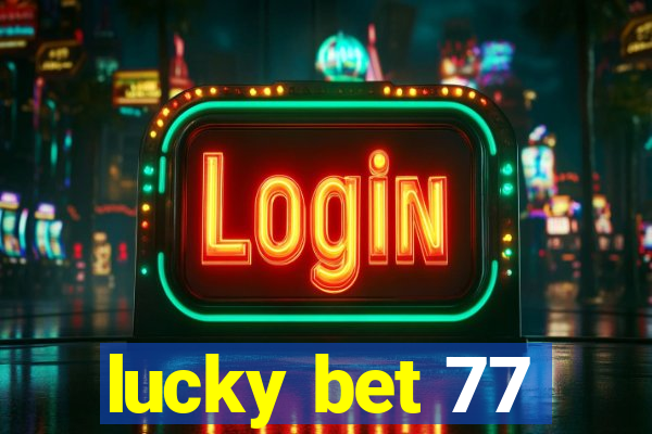 lucky bet 77