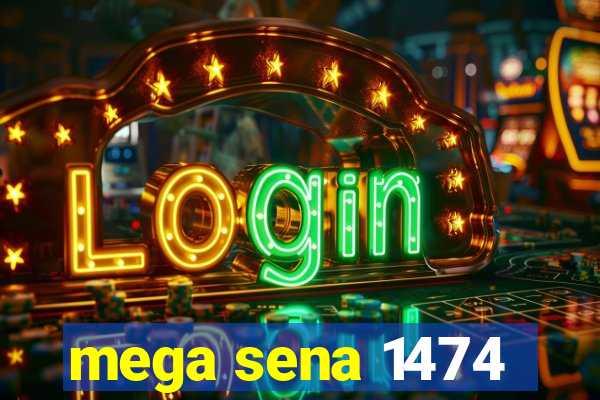 mega sena 1474