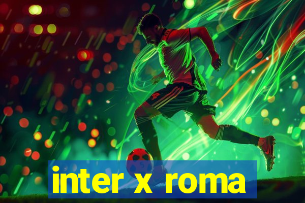 inter x roma