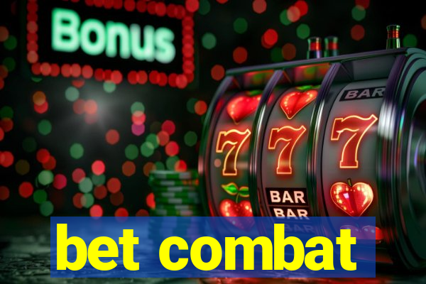 bet combat