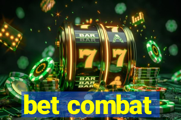 bet combat