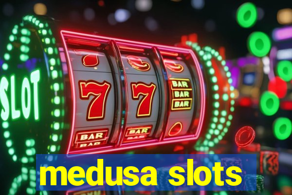 medusa slots