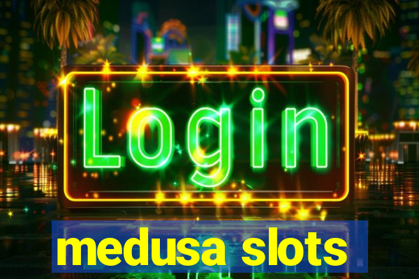 medusa slots