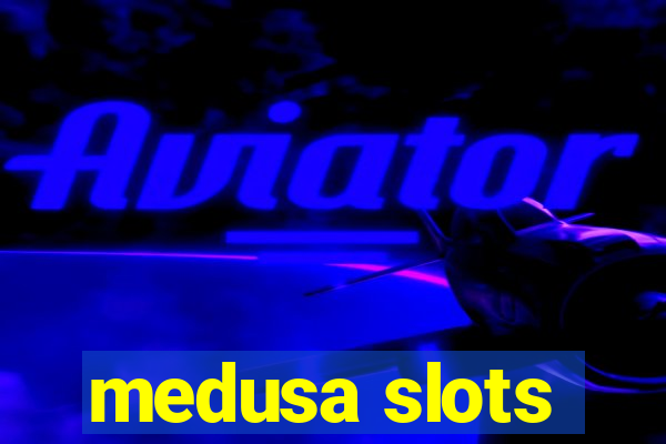 medusa slots