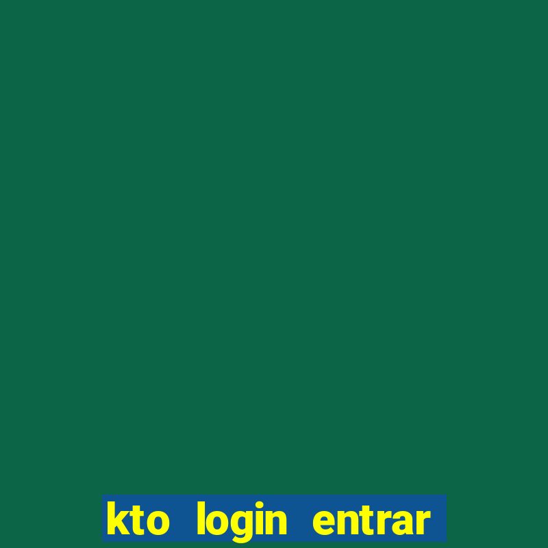 kto login entrar na minha conta