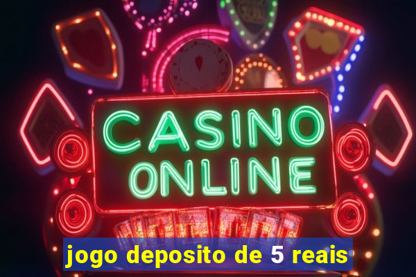 jogo deposito de 5 reais