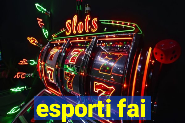 esporti fai