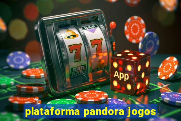 plataforma pandora jogos