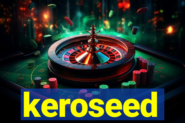 keroseed