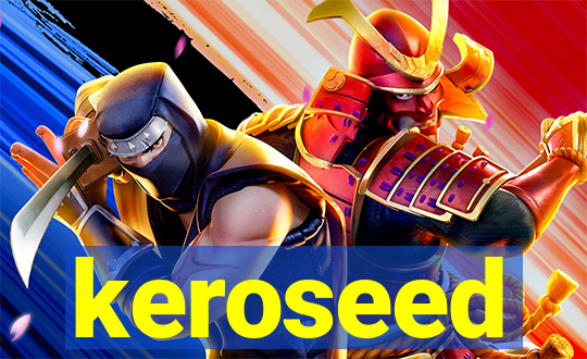 keroseed