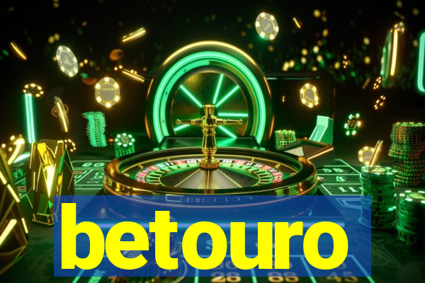 betouro