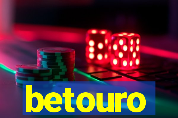 betouro