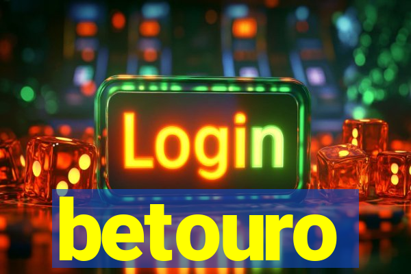 betouro