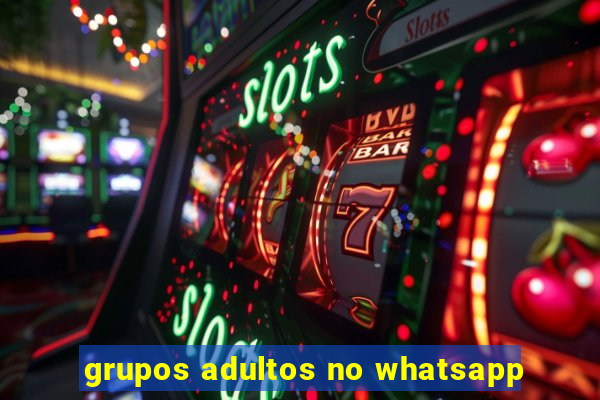 grupos adultos no whatsapp