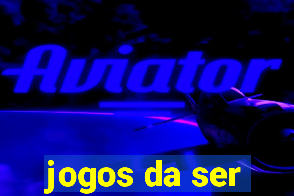 jogos da ser