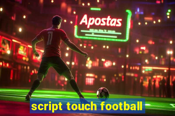 script touch football