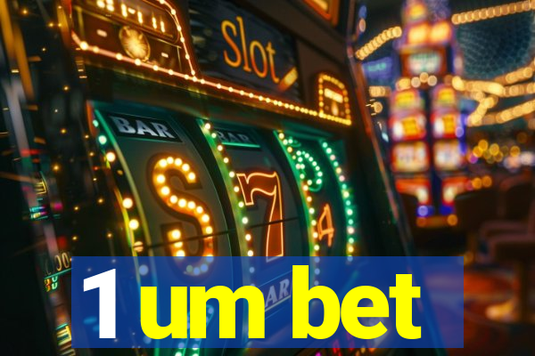 1 um bet