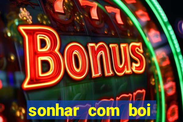 sonhar com boi jogo do bicho