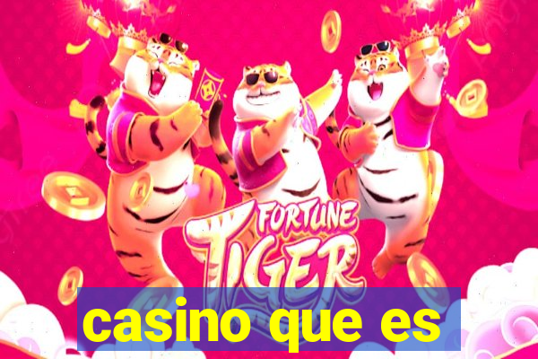 casino que es