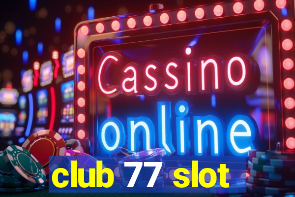 club 77 slot