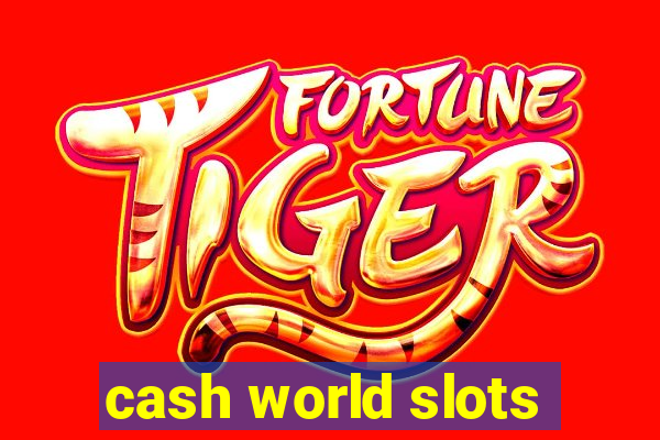 cash world slots