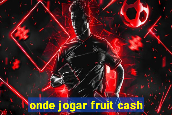 onde jogar fruit cash