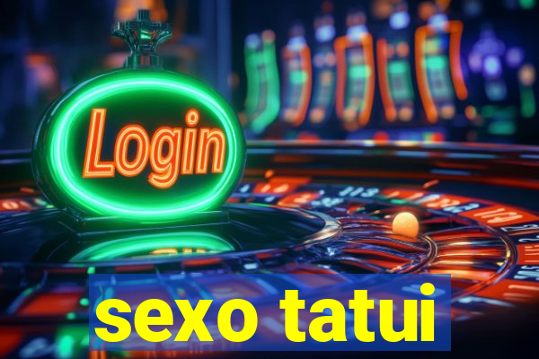 sexo tatui