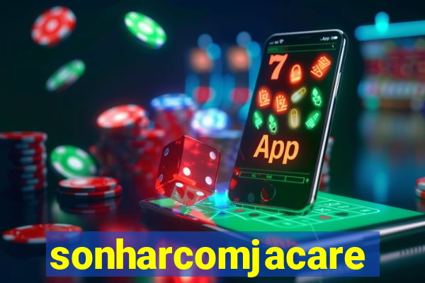 sonharcomjacare