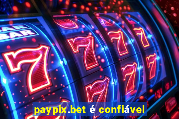 paypix.bet é confiável