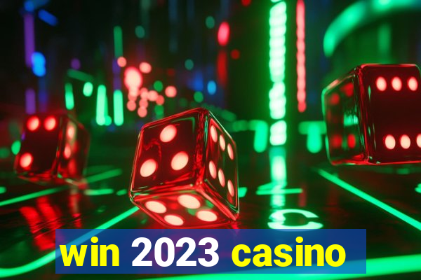 win 2023 casino