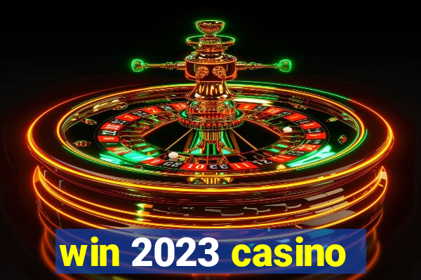 win 2023 casino