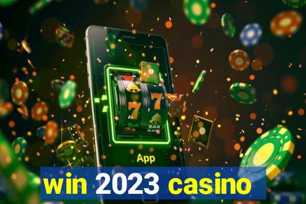 win 2023 casino