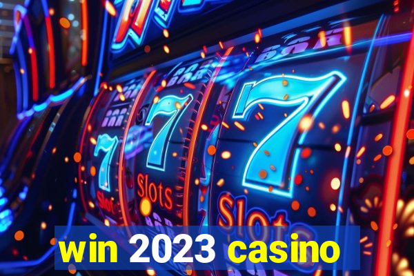 win 2023 casino