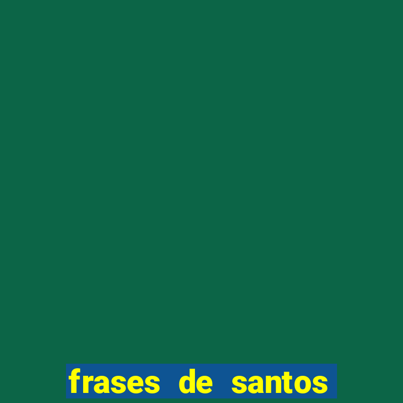 frases de santos sobre servir