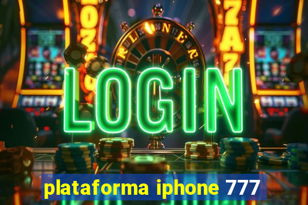 plataforma iphone 777